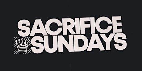 Get tickets on Eventbrite — Sacrifice Sundays