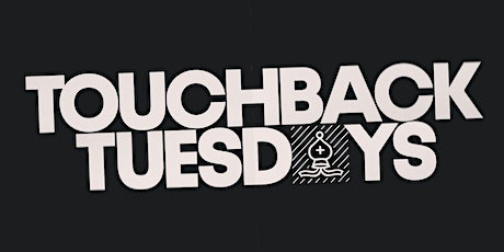 Get tickets on Eventbrite — Touchback Tuesdays